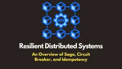 img of Resilient Distributed Systems: Saga, Circuit Breaker, and Idempotency